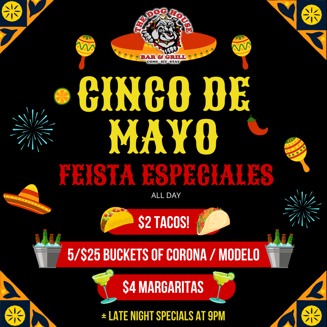 Cinco De Mayo party at The Dog House Bar and Grill