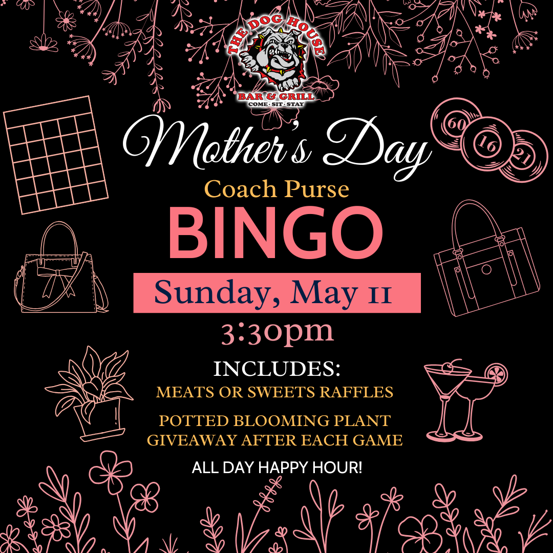 Mother's Day with Brunch & Bingo at THe Dog House Bar and Grill