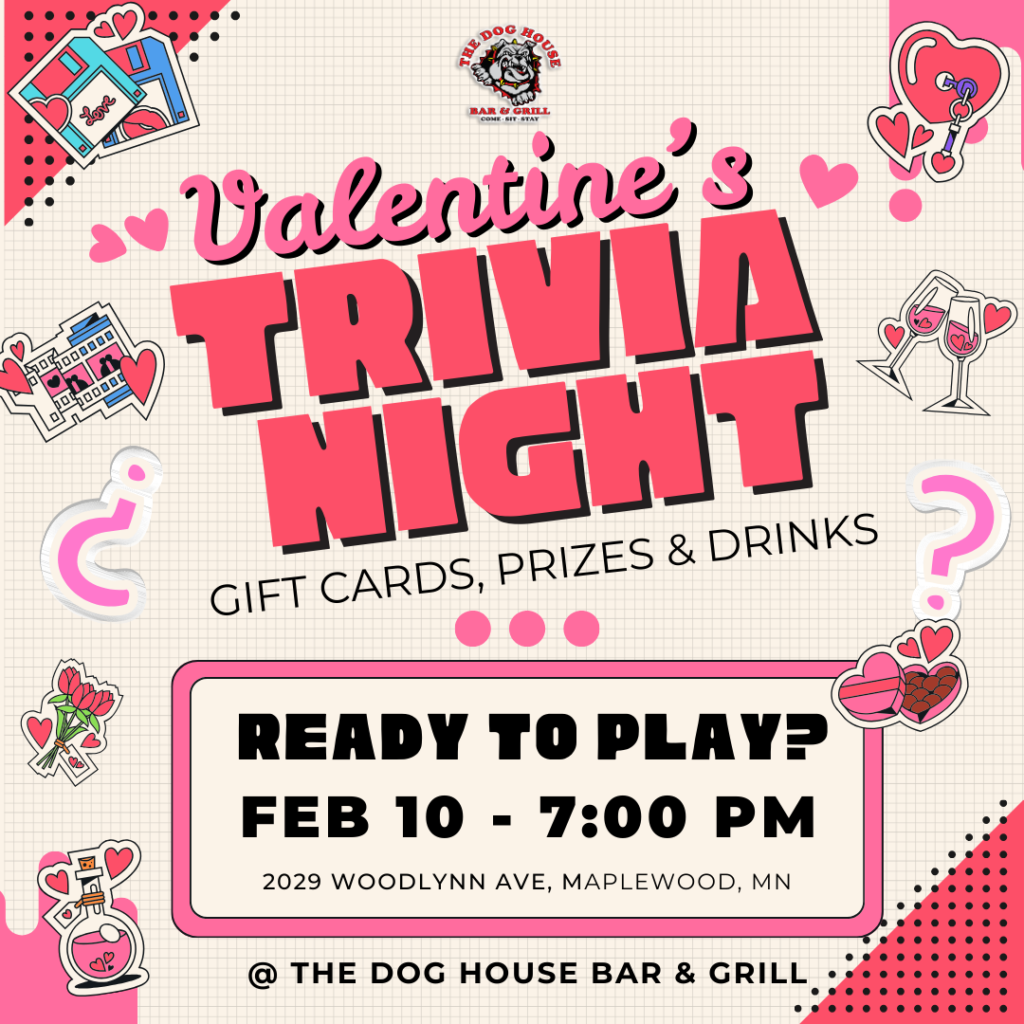 Valentines Trivia Night at The Dog House Bar and Grill in Maplewood, MN